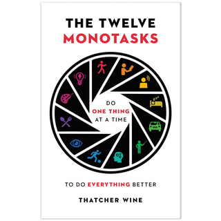 The Twelve Monotasks by Thatcher Wine, published by Little Brown Spark